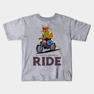 All i want  for christmas is a ride Kids T-Shirt